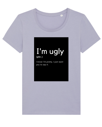 I'm ugly Lavender