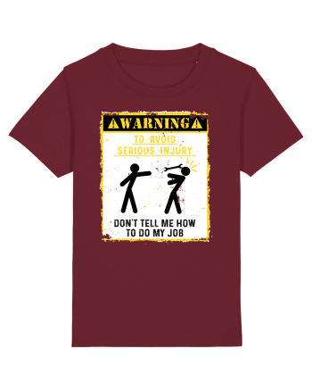 Warning Don't tell me how to do my job. Burgundy