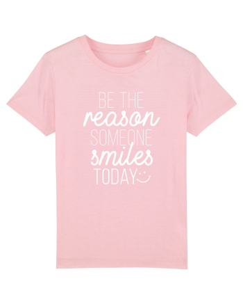 Be the reason someone smiles today Cotton Pink