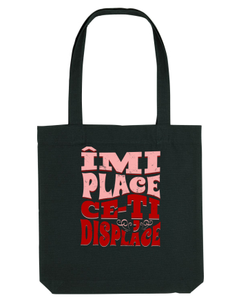 Îmi place ce-ți displace Black