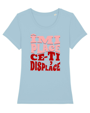 Îmi place ce-ți displace Sky Blue