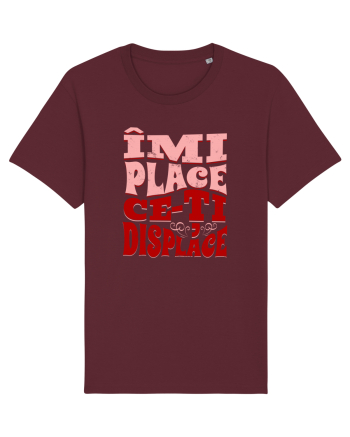 Îmi place ce-ți displace Burgundy