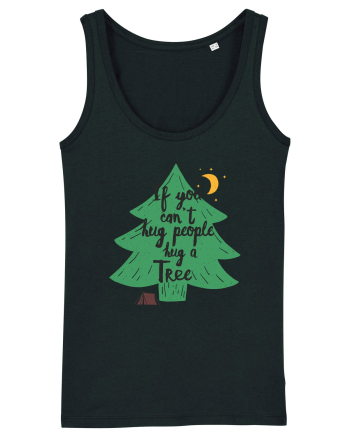 If you can't hug people hug a tree Black