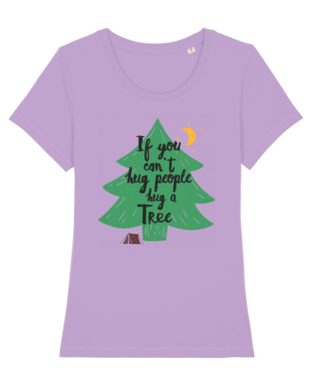 If you can't hug people hug a tree Lavender Dawn
