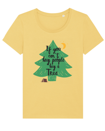 If you can't hug people hug a tree Jojoba