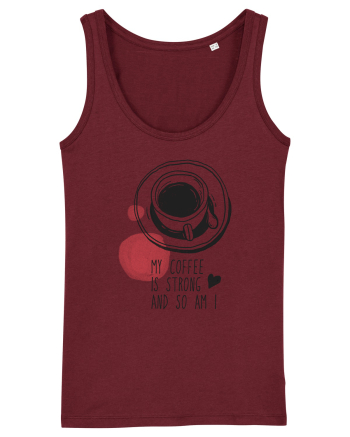 My Coffee is Strong and So am I Burgundy