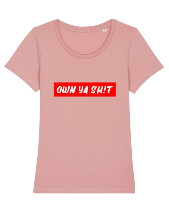 Own ya shit Canyon Pink