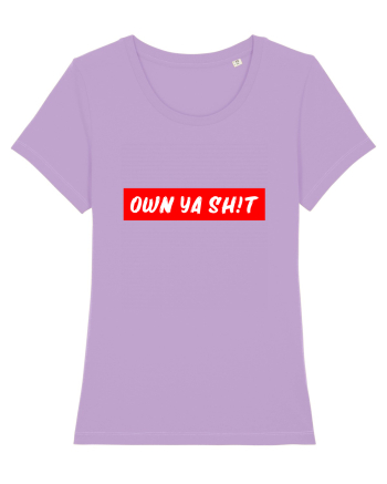 Own ya shit Lavender Dawn