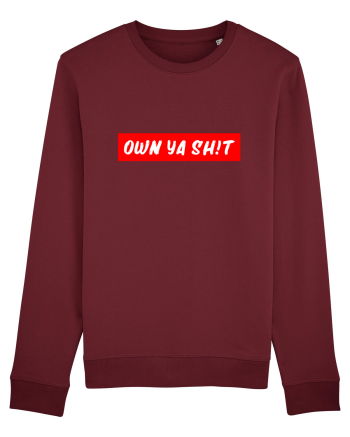 Own ya shit Burgundy
