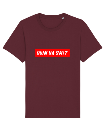 Own ya shit Burgundy