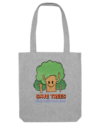 Save Trees, They will Save You Heather Grey