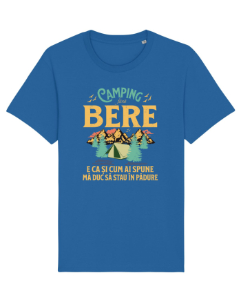 Camping fără bere e ca și cum ai spune mă duc să stau în pădure Royal Blue
