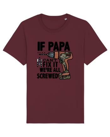 If Papa Can't Fix It We're All Screwed Burgundy