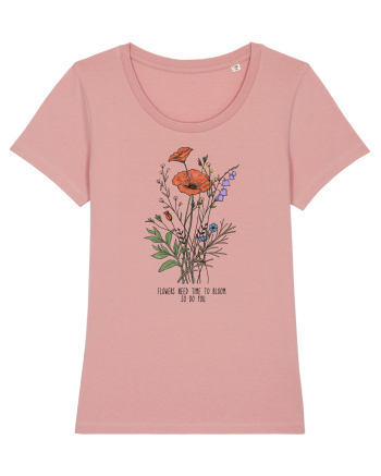 Flowers need time to bloom, so do you Canyon Pink