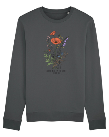 Flowers need time to bloom, so do you Anthracite