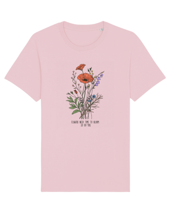 Flowers need time to bloom, so do you Cotton Pink