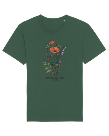 Flowers need time to bloom, so do you Bottle Green