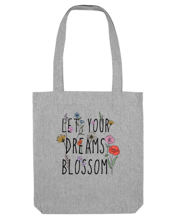 Let your dreams blossom Heather Grey