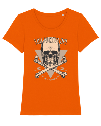 You Fucked Up in my Opinion Bright Orange