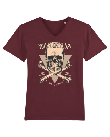 You Fucked Up in my Opinion Burgundy