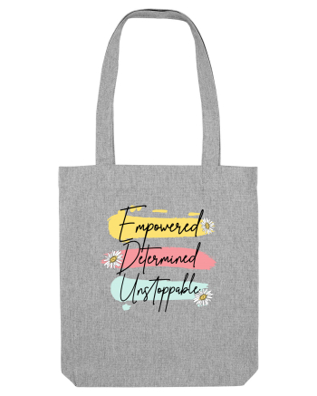 Empowered Determined Unstoppable Heather Grey