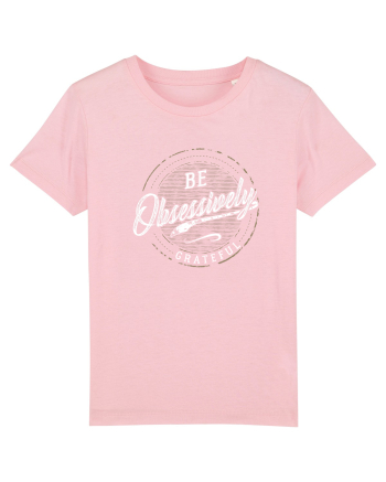 Be obsessively grateful Cotton Pink