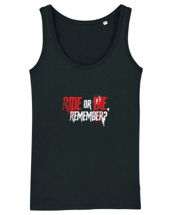 Ride or Die, remember? Black