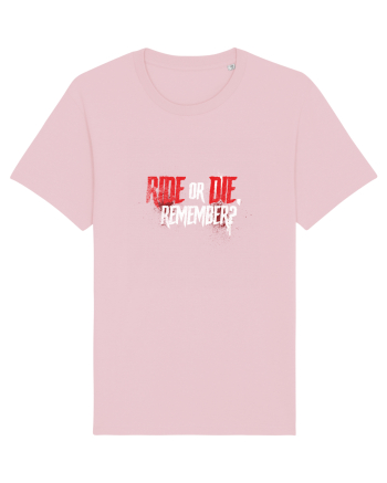 Ride or Die, remember? Cotton Pink