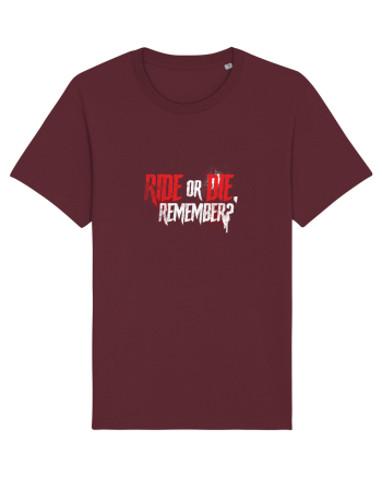 Ride or Die, remember? Burgundy