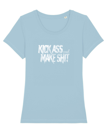 Kick Ass & Make Shit (white) Sky Blue