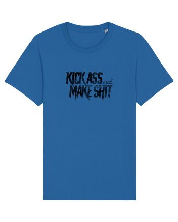 Kick Ass & Make Shit (black) Royal Blue