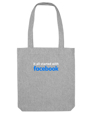 It all started with Facebook (white) Heather Grey