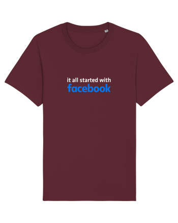 It all started with Facebook (white) Burgundy