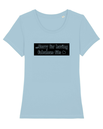 Not Sorry For Having Fabulous Tits black Sky Blue