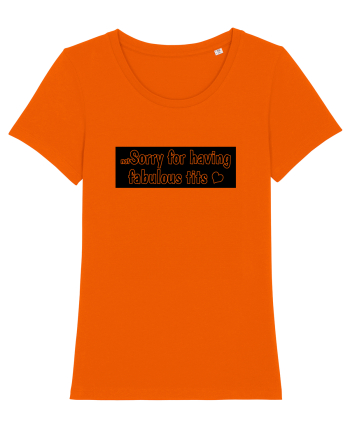Not Sorry For Having Fabulous Tits black Bright Orange