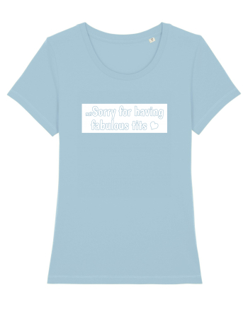 Not Sorry For Having Fabulous Tits white Sky Blue