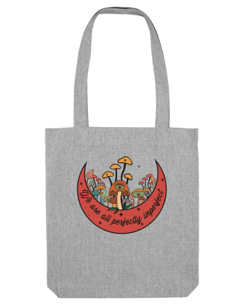 We are all perfectly imperfect Heather Grey