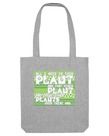 All I need is this plant Heather Grey