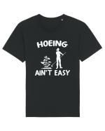 Hoeing Ain't Easy Tricou mânecă scurtă Unisex Rocker