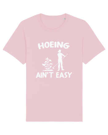 Hoeing Ain't Easy Cotton Pink