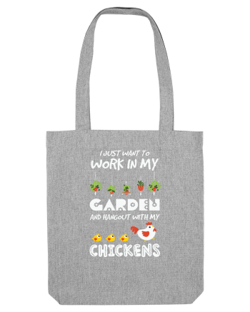 I just want to work in my garden and hangout with my chickens Heather Grey
