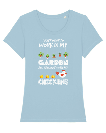 I just want to work in my garden and hangout with my chickens Sky Blue
