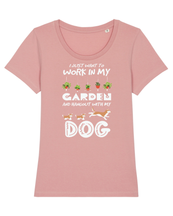 I just want to work in my garden and hangout with my dog Canyon Pink