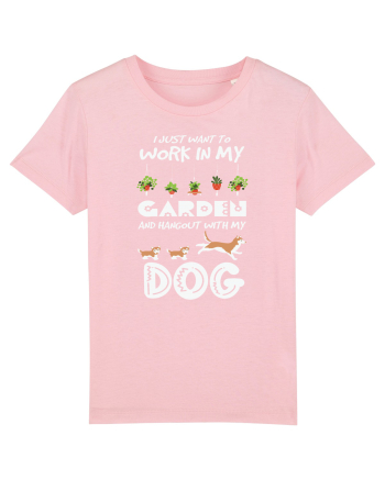 I just want to work in my garden and hangout with my dog Cotton Pink