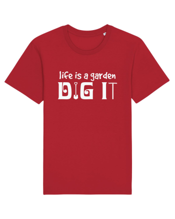 Life is a Garden Dig It Red