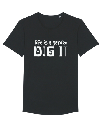 Life is a Garden Dig It Black
