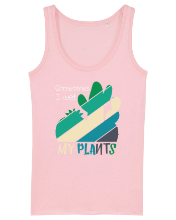 Sometimes I Wet My Plants Cotton Pink