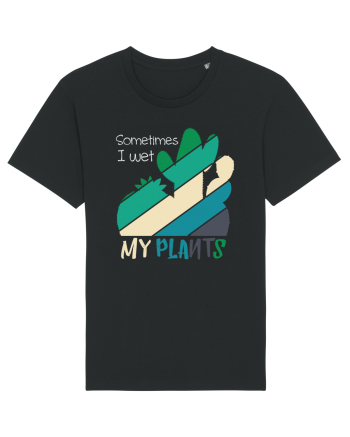 Sometimes I Wet My Plants Black