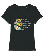 You're Never Too Old to Play in the Dirt Tricou mânecă scurtă guler larg fitted Damă Expresser