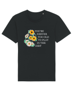 You're Never Too Old to Play in the Dirt Tricou mânecă scurtă Unisex Rocker
